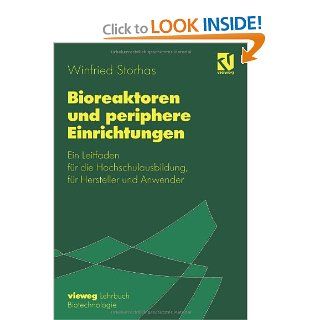 Bioreaktoren und periphere Einrichtungen Ein Leitfaden fr die Hochschulausbildung, fr Hersteller und Anwender (German Edition) Winfried Storhas 9783642634222 Books