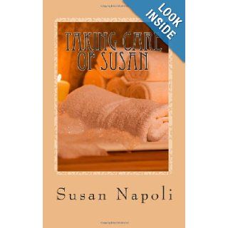 Taking Care of Susan how one woman learned to take care of herself Susan Devine Napoli 9781456492786 Books