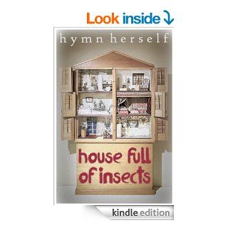 House Full of Insects eBook Hymn Herself Kindle Store