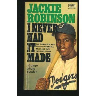 I Never Had It Made Jackie Robinson as Told to Alfred Duckett Books