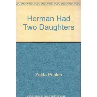 Herman Had Two Daughters Zelda Popkin 9780397005307 Books
