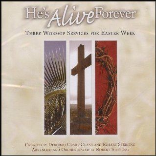 He's Alive Forever Three Worship Services for Easter Week Satb Music