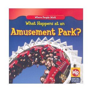 What Happens at an Amusement Park? (Where People Work) (9781433901379) Amy Hutchings Books