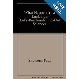 What Happens to a Hamburger (Let's Read and Find Out Science) Paul Showers, Anne F. Rockwell 9780606100434 Books
