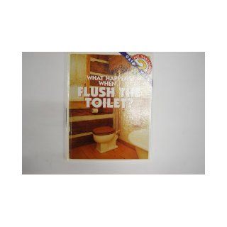 What Happens When I Flush the Toilet? (Ask Isaac Asimov) Isaac Asimov, Elizabeth Kaplan 9780836808018 Books