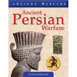 Ancient Persian Warfare (Ancient Warfare) Phyllis G. Jestice 9781433919732 Books