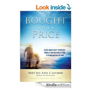 Bought with a Price Every Man's Duty to Protect Himself and His Family from a Pornographic Culture   Kindle edition by Most Rev. Paul S. Loverde, Matt Fradd. Health, Fitness & Dieting Kindle eBooks @ .