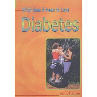 What Does it Mean to Have Diabetes? (What does it mean to have / be?) Louise Spillsbury 9780431139371 Books