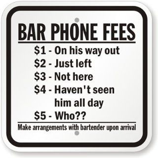 SmartSign Aluminum Sign, Legend "Bar Phone Fees   Funny Bar/Pub Message", 12" square, Black on White Yard Signs