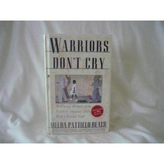 Warriors Don't Cry A Searing Memoir of the Battle to Integrate Little Rock's Central High Melba Pattillo Beals 9780671866396 Books
