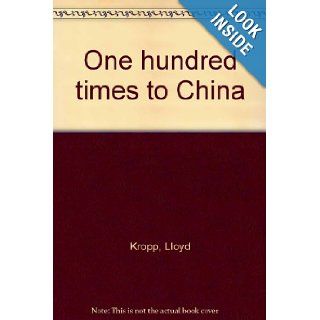 One hundred times to China Lloyd Kropp 9780385057080 Books