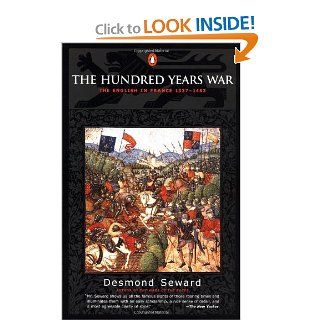 The Hundred Years War The English in France 1337 1453 Desmond Seward 9780140283617 Books