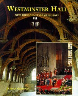Westminster Hall Nine Hundred Years of History Dorian Gerhold 9780907383895 Books