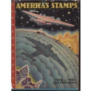 AMERICA'S STAMPS. The Story of One Hundred Years of U.S. Postage Stamps. Maude & Miska. Petersham Books