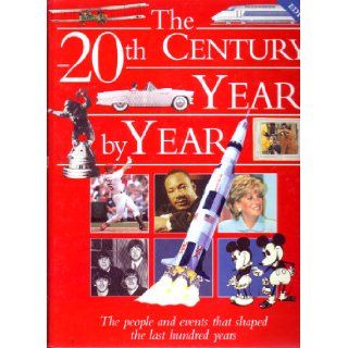 20th Century Year By Year (The People And Events That Shaped The Last Hundred Years) 9780760709658 Books