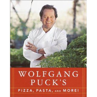 Wolfgang Puck's Pizza, Pasta, and More Wolfgang Puck 9780679438878 Books