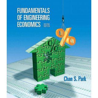 Fundamentals of Engineering Economics (2nd Edition) Chan S. Park 9780132209601 Books