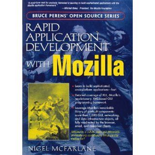 Rapid Application Development with Mozilla Nigel McFarlane 0076092024309 Books