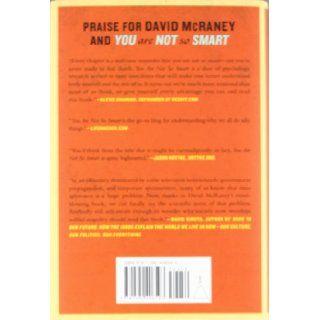 You Are Not So Smart Why You Have Too Many Friends on Facebook, Why Your Memory Is Mostly Fiction, and 46 Other Ways You're Deluding Yourself David McRaney 9781592406593 Books
