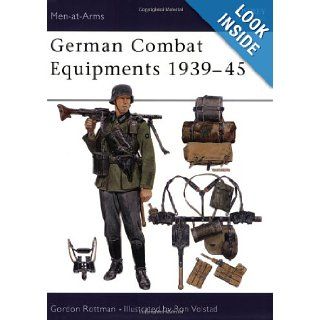 German Combat Equipment 1939 45 (Men at Arms Series, 234) Gordon Rottman, Ronald Volstad 9780850459524 Books
