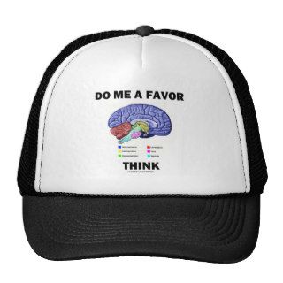 Do Me A Favor Think (Brain Anatomy Humor) Hats
