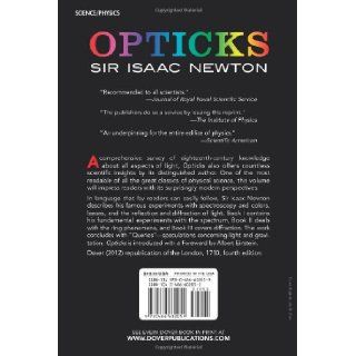 Opticks Or a Treatise of the Reflections, Refractions, Inflections & Colours of Light Based on the Fourth Edition London, 1730 Sir Isaac Newton, I. Bernard Cohen, Albert Einstein, Sir Edmund Whittaker 9780486602059 Books