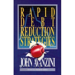 Rapid Debt Reduction Strategies (Financial Freedom) John F. Avanzini 9781878605016 Books