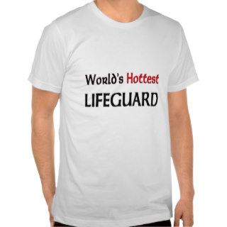 Worlds Hottest Lifeguard Tee Shirt