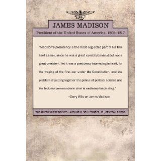 James Madison (The American Presidents Series) Garry Wills, Arthur M. Schlesinger 9780805069051 Books