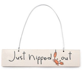 'just nipped out' handpainted sign  by gone crabbing limited