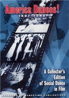 AMERICA DANCES 1897 1948 A Collectors Edition of Social Dance in Film Irene and Vernon Castle, Leon James, Al Minns, Whitney's Lindy Hop, Carol Teten Movies & TV