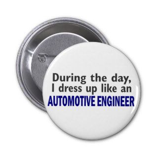 AUTOMOTIVE ENGINEER During The Day Pins