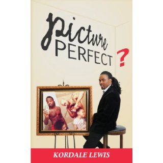 Picture Perfect Kordale Lewis 9780615986128 Books
