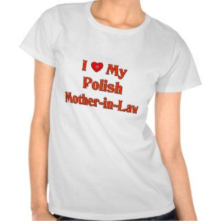 I Love My Polish Mother in Law T Shirt