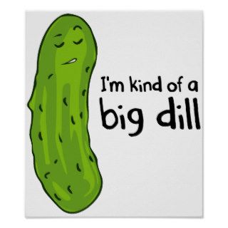 Kind of a Big Deal Dill Pickle Poster