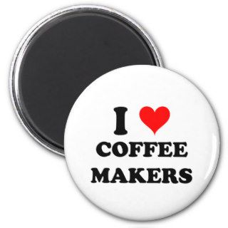 I Love Coffee Makers Fridge Magnet