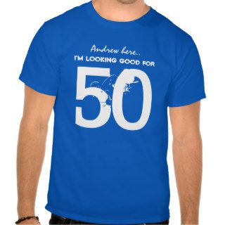 50th Birthday I'm Looking Good for 50 V09 T Shirts