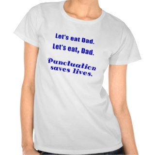 Lets Eat Dad Punctuation Saves Lives Tshirt