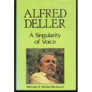 Alfred Deller A Singularity of Voice (Biography) Michael Hardwick, Mollie Hardwick, John Ward, Sir Michael Tippet 9780906071632 Books
