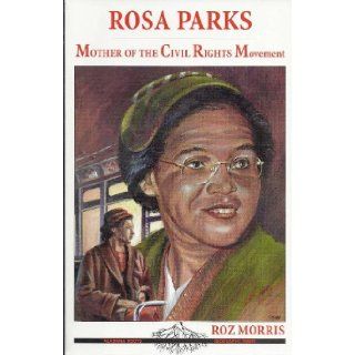 Rosa Parks   Mother of the Civil Rights Movement (Alabama Roots) Roz Morris Books