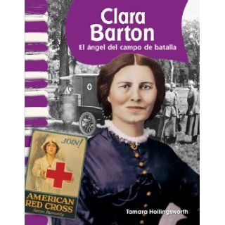Clara Barton American Biographies (Primary Source Readers) (Spanish Edition) Tamara Hollingsworth 9781433325731 Books