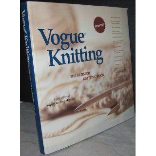 Vogue Knitting The Ultimate Knitting Book Vogue Knitting Magazine Editors 9781931543163 Books