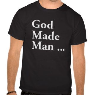 God Made ManT Shirt