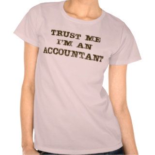 Trust Me I'm an Accountant Tee Shirts