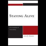 Staying Alive Varieties of Immortality