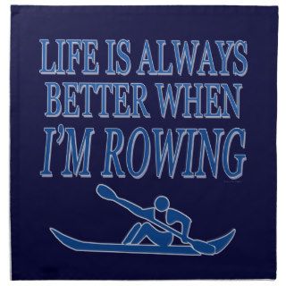 Rower Humor Life Is Always Better When Im Rowing Napkin