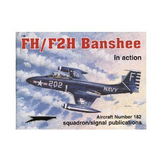 FH/F2H Banshee in action   Aircraft No. 182 Jim Mesko, John Lowe, Richard Hudson, Don Greer 9780897474443 Books