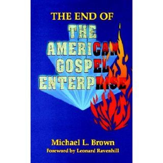 The End of the American Gospel Enterprise Michael L. Brown Books