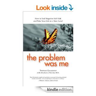 The Problem Was Me   Kindle edition by Thomas Gagliano, Abraham Twerski M.D Health, Fitness & Dieting Kindle eBooks @ .