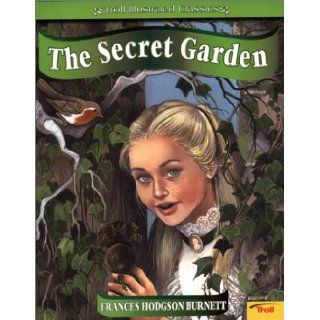 The Secret Garden (Troll Illustrated Classics) Frances Hodgson Burnett, Karen Pritchett 9780816774807 Books
